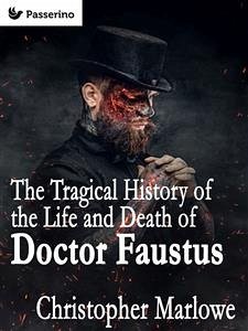 The Tragical History of the Life and Death of Doctor Faustus (eBook, ePUB) - Marlowe, Christopher