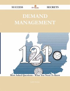 Demand Management 121 Success Secrets - 121 Most Asked Questions On Demand Management - What You Need To Know (eBook, ePUB)