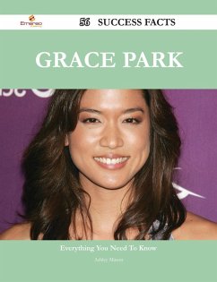 Grace Park 56 Success Facts - Everything you need to know about Grace Park (eBook, ePUB) Grace Park 56 Success Facts - Everything you need to know about Grace Park (eBook, ePUB)