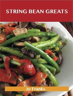 Cover String Bean Greats: Delicious String Bean Recipes, The Top 70 String Bean Recipes (eBook, ePUB)