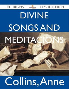 Divine Songs and Meditacions - The Original Classic Edition (eBook, ePUB)