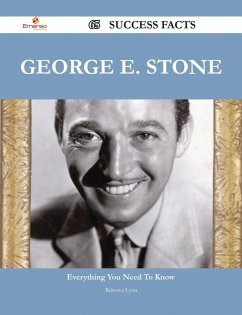 George E. Stone 65 Success Facts - Everything you need to know about George E. Stone (eBook, ePUB) - Lynn, Rebecca