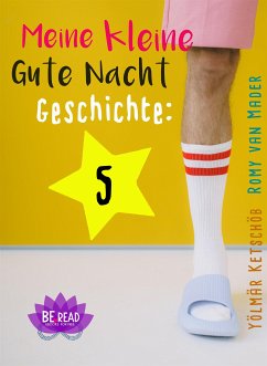 Meine kleine Gute Nacht Geschichte: 5 (eBook, ePUB) - Ketschöb, Yölmär; van Mader, Romy