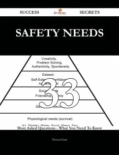 Cover Safety Needs 33 Success Secrets - 33 Most Asked Questions On Safety Needs - What You Need To Know (eBook, ePUB)