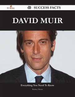 David Muir 40 Success Facts - Everything you need to know about David Muir (eBook, ePUB)