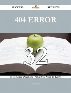 404 error 32 Success Secrets - 32 Most Asked Questions On 404 error - What You Need To Know (eBook, ePUB)