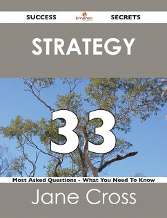 Cover Strategy 33 Success Secrets - 33 Most Asked Questions On Strategy - What You Need To Know (eBook, ePUB)