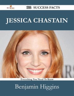 Jessica Chastain 122 Success Facts - Everything you need to know about Jessica Chastain (eBook, ePUB) - Higgins, Benjamin