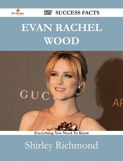 Evan Rachel Wood 127 Success Facts - Everything you need to know about Evan Rachel Wood (eBook, ePUB)