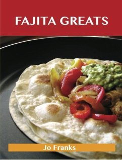 Cover Fajita Greats: Delicious Fajita Recipes, The Top 70 Fajita Recipes (eBook, ePUB)