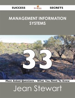 Cover Management Information Systems 33 Success Secrets - 33 Most Asked Questions On Management Information Systems - What You Need To Know (eBook, ePUB)