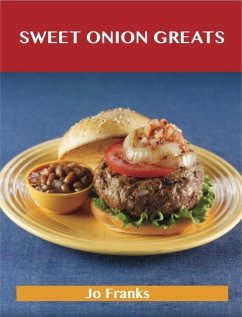 Sweet Onion Greats: Delicious Sweet Onion Recipes, The Top 53 Sweet Onion Recipes (eBook, ePUB) - Franks, Jo
