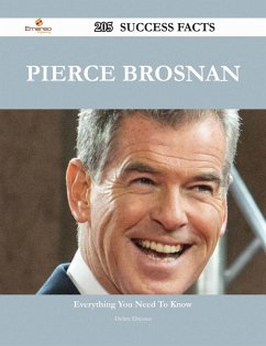 Pierce Brosnan 205 Success Facts - Everything you need to know about Pierce Brosnan (eBook, ePUB)