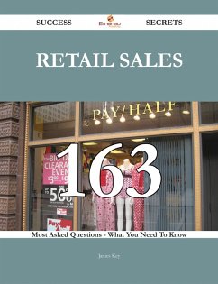 Cover retail sales 163 Success Secrets - 163 Most Asked Questions On retail sales - What You Need To Know (eBook, ePUB)