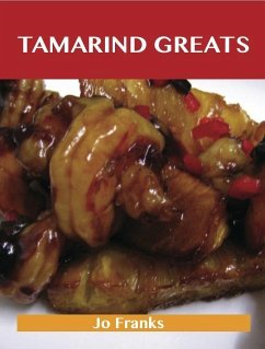 Tamarind Greats: Delicious Tamarind Recipes, The Top 40 Tamarind Recipes (eBook, ePUB) - Franks, Jo