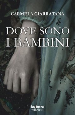 Dove sono i bambini (eBook, ePUB) - Giarratana, Carmela Dove sono i bambini (eBook, ePUB) - Giarratana, Carmela