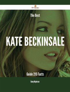 The Best Kate Beckinsale Guide - 215 Facts (eBook, ePUB) The Best Kate Beckinsale Guide - 215 Facts (eBook, ePUB)