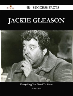 Jackie Gleason 93 Success Facts - Everything you need to know about Jackie Gleason (eBook, ePUB)