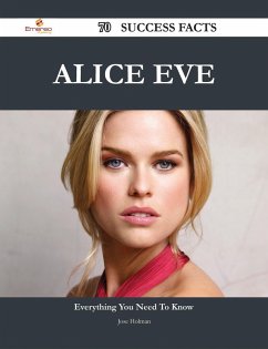 Alice Eve 70 Success Facts - Everything you need to know about Alice Eve (eBook, ePUB)