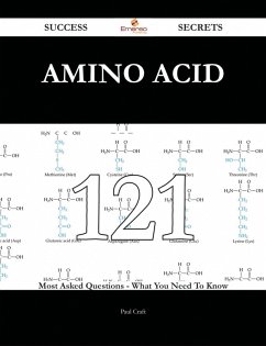 Amino acid 121 Success Secrets - 121 Most Asked Questions On Amino acid - What You Need To Know (eBook, ePUB) - Craft, Paul