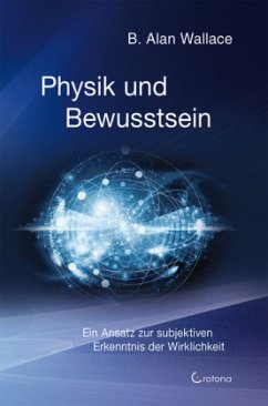 Physik und Bewusstsein - Wallace, Alan B.