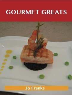 Gourmet Greats: Delicious Gourmet Recipes, The Top 100 Gourmet Recipes (eBook, ePUB)
