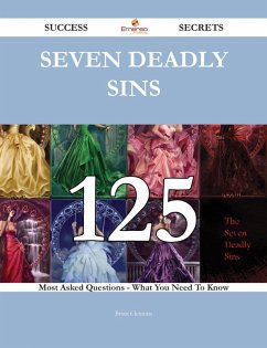 Seven deadly sins 125 Success Secrets - 125 Most Asked Questions On Seven deadly sins - What You Need To Know (eBook, ePUB)