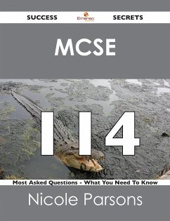 MCSE 114 Success Secrets - 114 Most Asked Questions On MCSE - What You Need To Know (eBook, ePUB) - Parsons, Nicole