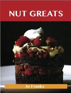 Nut Greats: Delicious Nut Recipes, The Top 100 Nut Recipes (eBook, ePUB)