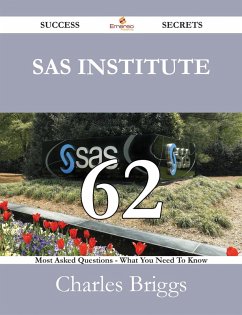 SAS Institute 62 Success Secrets - 62 Most Asked Questions On SAS Institute - What You Need To Know (eBook, ePUB) SAS Institute 62 Success Secrets - 62 Most Asked Questions On SAS Institute - What You Need To Know (eBook, ePUB)
