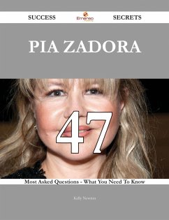 Pia Zadora 47 Success Secrets - 47 Most Asked Questions On Pia Zadora - What You Need To Know (eBook, ePUB)
