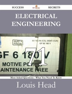 Cover Electrical Engineering 71 Success Secrets - 71 Most Asked Questions On Electrical Engineering - What You Need To Know (eBook, ePUB)