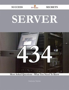 Server 434 Success Secrets - 434 Most Asked Questions On Server - What You Need To Know (eBook, ePUB)