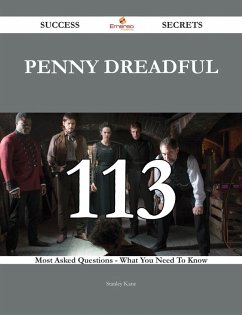 Penny dreadful 113 Success Secrets - 113 Most Asked Questions On Penny dreadful - What You Need To Know (eBook, ePUB) - Kane, Stanley
