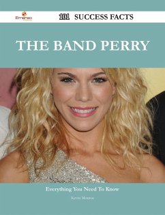 The Band Perry 101 Success Facts - Everything you need to know about The Band Perry (eBook, ePUB)