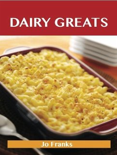 Cover Dairy Greats: Delicious Dairy Recipes, The Top 52 Dairy Recipes (eBook, ePUB)