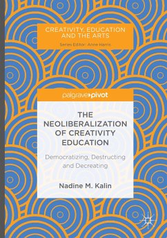 The Neoliberalization of Creativity Education - Kalin, Nadine M.