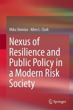 Nexus of Resilience and Public Policy in a Modern Risk Society - Shimizu, Mika;L. Clark, Allen