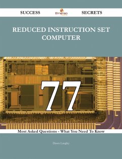Cover reduced instruction set computer 77 Success Secrets - 77 Most Asked Questions On reduced instruction set computer - What You Need To Know (eBook, ePUB)