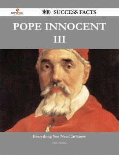 Pope Innocent III 140 Success Facts - Everything you need to know about Pope Innocent III (eBook, ePUB)