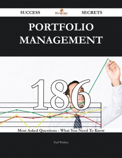 Portfolio Management 186 Success Secrets - 186 Most Asked Questions On Portfolio Management - What You Need To Know (eBook, ePUB)