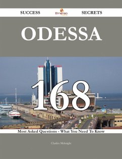 Odessa 168 Success Secrets - 168 Most Asked Questions On Odessa - What You Need To Know (eBook, ePUB) - Mcknight, Charles