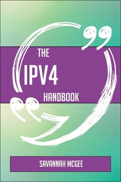 Cover The IPv4 Handbook - Everything You Need To Know About IPv4 (eBook, ePUB)