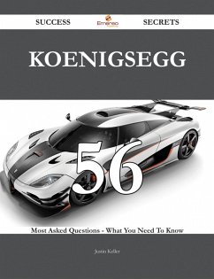 Koenigsegg 56 Success Secrets - 56 Most Asked Questions On Koenigsegg - What You Need To Know (eBook, ePUB) Koenigsegg 56 Success Secrets - 56 Most Asked Questions On Koenigsegg - What You Need To Know (eBook, ePUB)