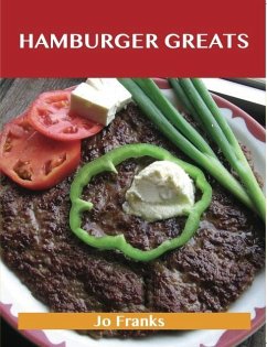 Hamburger Greats: Delicious Hamburger Recipes, The Top 100 Hamburger Recipes (eBook, ePUB) - Jo Franks