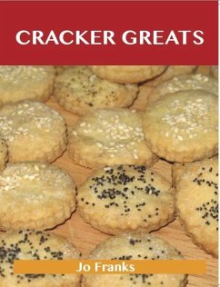 Cracker Greats: Delicious Cracker Recipes, The Top 66 Cracker Recipes (eBook, ePUB)