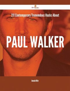 Cover 211 Contemporary Tremendous Hacks About Paul Walker (eBook, ePUB)