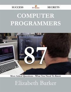 Cover Computer Programmers 87 Success Secrets - 87 Most Asked Questions On Computer Programmers - What You Need To Know (eBook, ePUB)