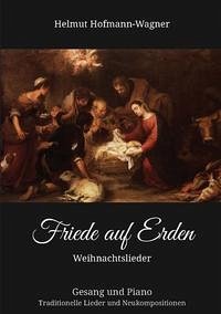 Friede auf Erden - Weihnachtslieder - Hofmann-Wagner, Helmut