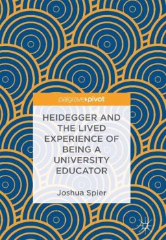 Heidegger and the Lived Experience of Being a University Educator - Spier, Joshua